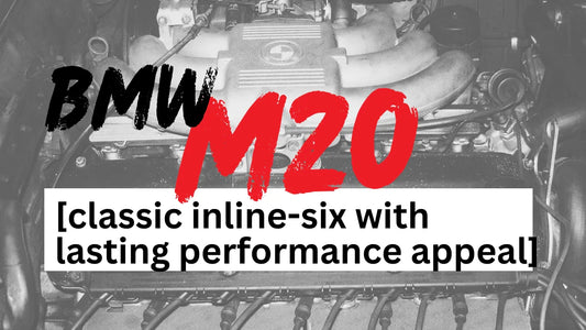 BMW M20 | A Classic Inline-Six with Lasting Performance Appeal