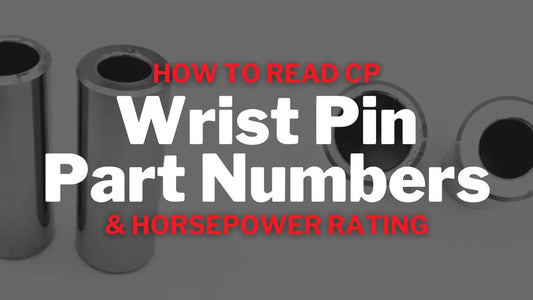 How to Read CP Wrist Pin Part Numbers & Horsepower Rating