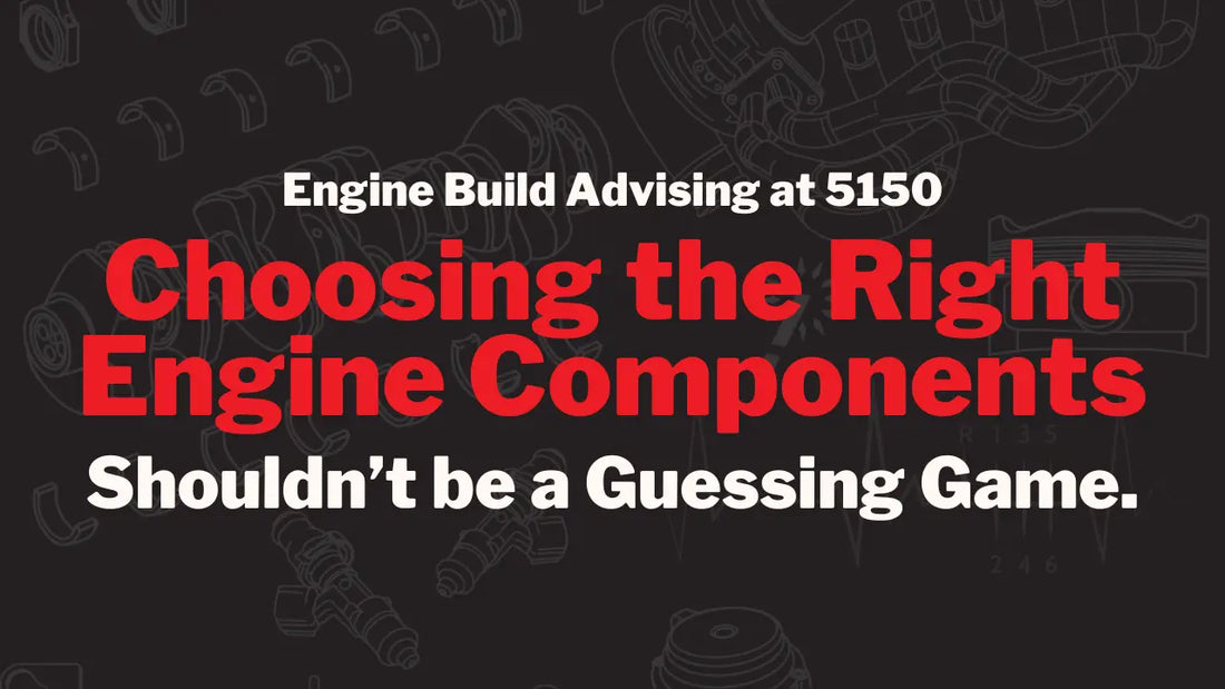 Choosing the Right Engine Components Shouldn’t Be a Guessing Game